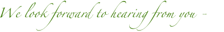 We look forward to hearing from you